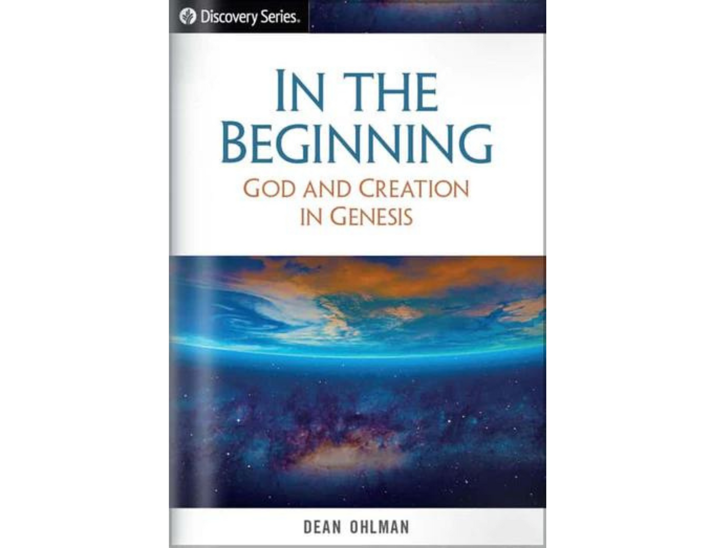 IN THE BEGINNING: GOD AND CREATION IN GENESIS