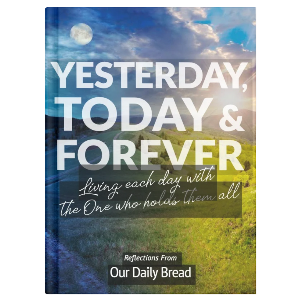 YESTERDAY, TODAY & FOREVER – Our Daily Bread Ministries Store